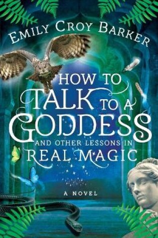 Cover of How to Talk to a Goddess and Other Lessons in Real Magic