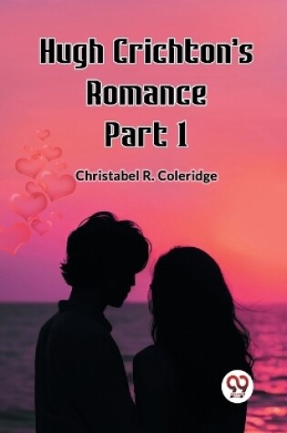 Cover of Hugh Crichton's Romance Part 1