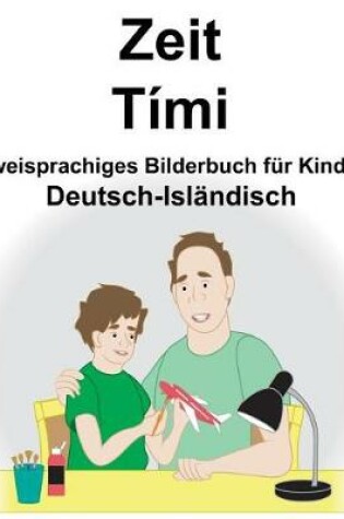 Cover of Deutsch-Isländisch Zeit/Tími Zweisprachiges Bilderbuch für Kinder