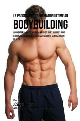 Cover of Le Programme de formation ultime au Bodybuilding