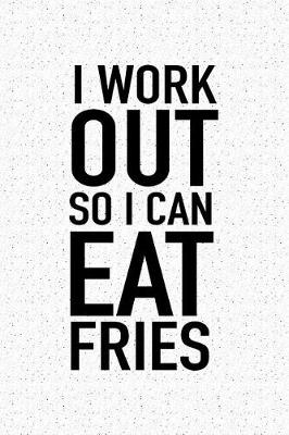 Book cover for I Workout So I Can Eat Fries