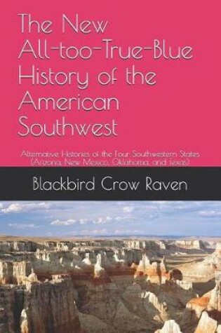 Cover of The New All-too-True-Blue History of the American Southwest