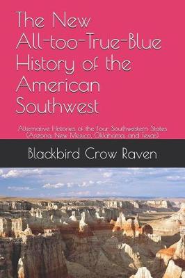 Book cover for The New All-too-True-Blue History of the American Southwest