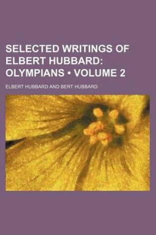 Cover of Selected Writings of Elbert Hubbard (Volume 2); Olympians