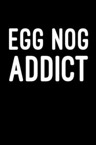 Cover of Egg Nog Addict