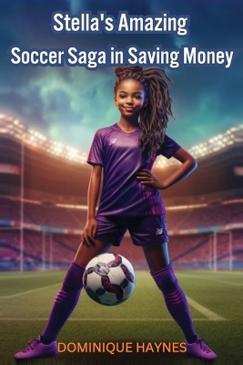 Book cover for Stella's Amazing Soccer Saga in Saving Money