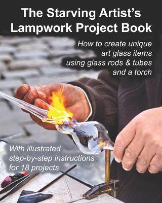 Book cover for The Starving Artist's Lampwork Project Book