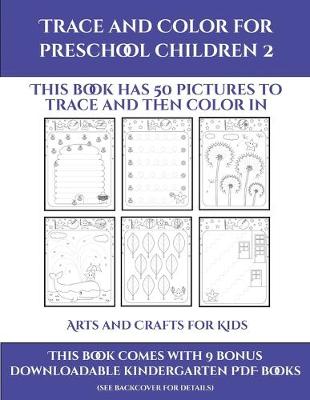 Book cover for Arts and Crafts for Kids (Trace and Color for preschool children 2)