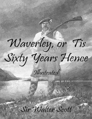 Book cover for Waverley, or Tis Sixty Years Hence: Illustrated