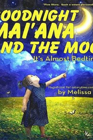 Cover of Goodnight Mai'ana and the Moon, It's Almost Bedtime