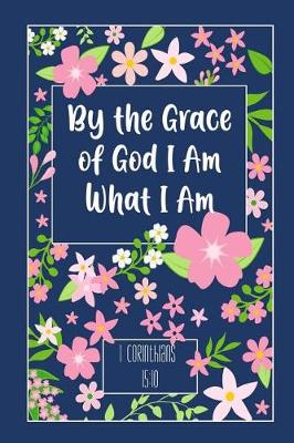 Book cover for By the Grace of God I Am What I Am - 1 Corinthians 15