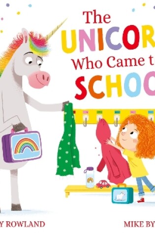 Cover of The Unicorn Who Came to School (PB)