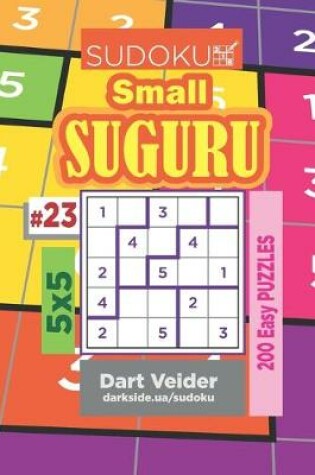 Cover of Sudoku Small Suguru - 200 Easy Puzzles 5x5 (Volume 23)