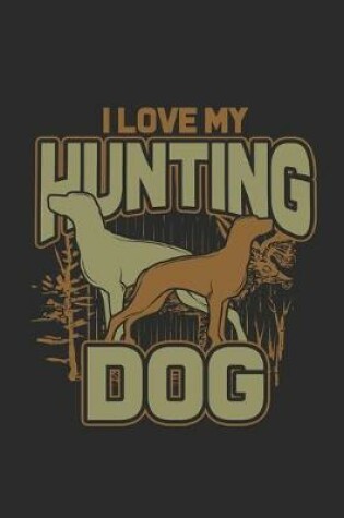 Cover of I Love My Hunting Dog