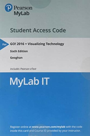 Cover of Mylab It with Pearson Etext -- Access Card -- For Go! 2016 with Vizualizing Technology