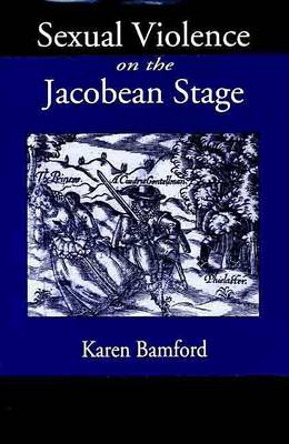 Book cover for Sexual Violence on the Jacobean Stage