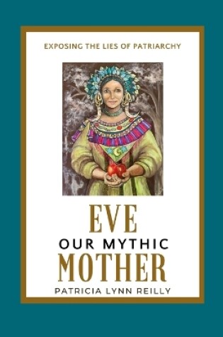 Cover of Eve, Our Mythic Mother