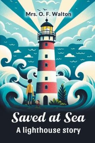 Cover of Saved at Sea a Lighthouse Story