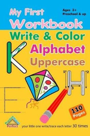 Cover of My First Workbook - Write and Color Alphabet Uppercase
