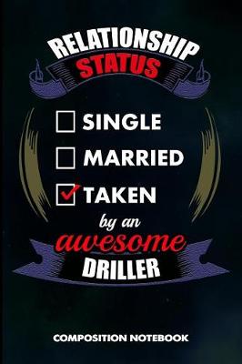 Book cover for Relationship Status Single Married Taken by an Awesome Driller