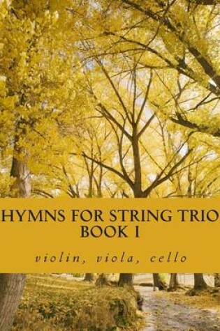 Cover of Hymns For String Trio Book I - violin, viola, and cello