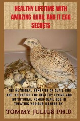 Cover of Healthy Lifetime with Amazing Quail and It Egg Secrets