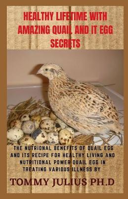 Book cover for Healthy Lifetime with Amazing Quail and It Egg Secrets