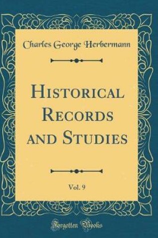 Cover of Historical Records and Studies, Vol. 9 (Classic Reprint)