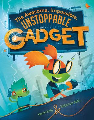 Cover of The Awesome, Impossible, Unstoppable Gadget