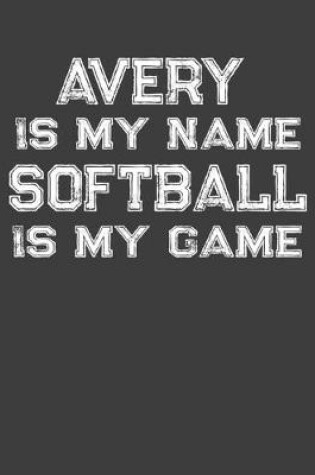 Cover of Avery Is My Name Softball Is My Game