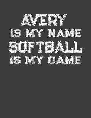 Book cover for Avery Is My Name Softball Is My Game