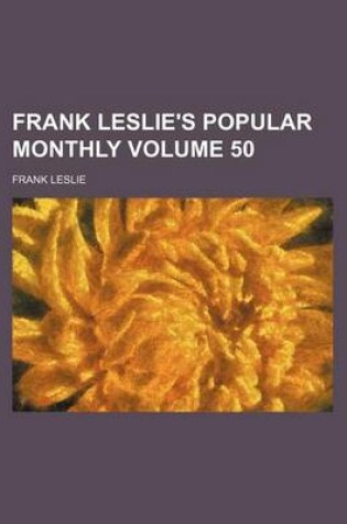 Cover of Frank Leslie's Popular Monthly Volume 50