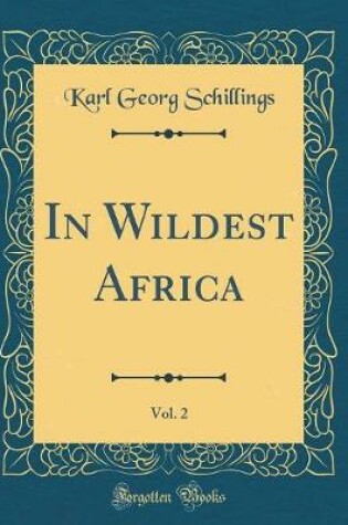 Cover of In Wildest Africa, Vol. 2 (Classic Reprint)