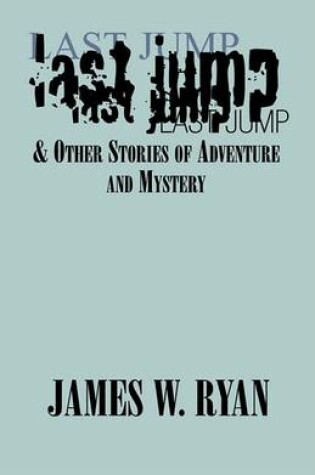 Cover of Last Jump & Other Stories of Adventure