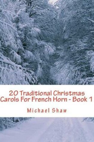 Cover of 20 Traditional Christmas Carols For French Horn - Book 1