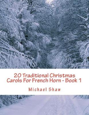 Book cover for 20 Traditional Christmas Carols For French Horn - Book 1