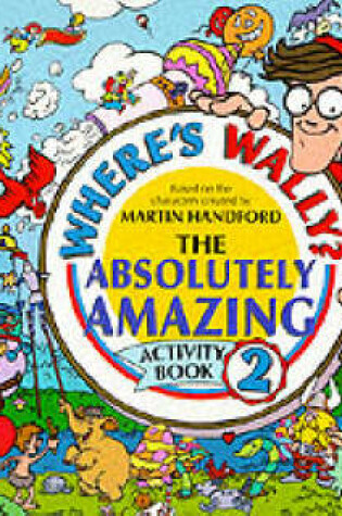 Cover of Where's Wally? Absolutely Amazing Activi