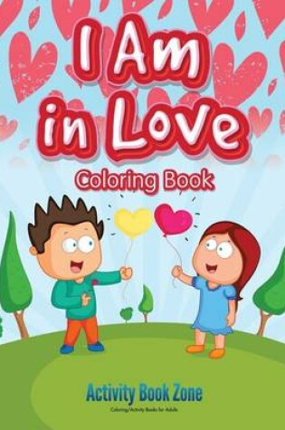 Cover of I Am in Love Coloring Book