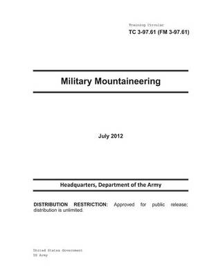 Book cover for Training Circular TC 3-97.61 (FM 3-97.61) Military Mountaineering July 2012