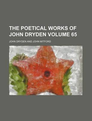 Book cover for The Poetical Works of John Dryden Volume 65