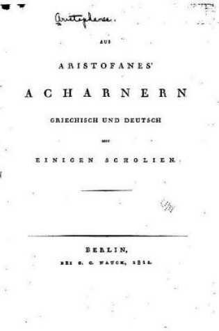Cover of Aus Aristofanes' Acharnern, Griechisch und deutsch mit einigen Scholien