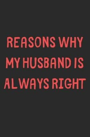 Cover of Reasons Why My Husband Is Always Right