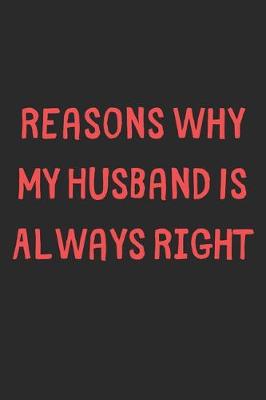 Book cover for Reasons Why My Husband Is Always Right