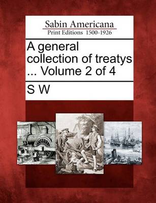 Book cover for A General Collection of Treatys ... Volume 2 of 4