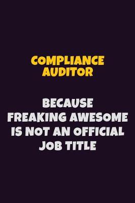 Book cover for Compliance Auditor, Because Freaking Awesome Is Not An Official Job Title