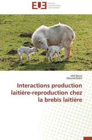 Cover of Interactions Production Laitiere-Reproduction Chez La Brebis Laitiere