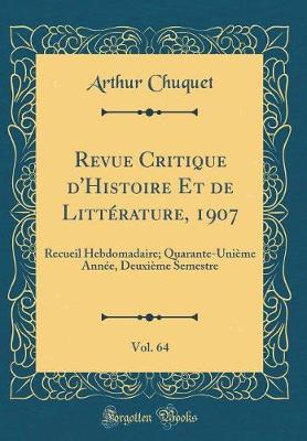 Book cover for Revue Critique d'Histoire Et de Littérature, 1907, Vol. 64: Recueil Hebdomadaire; Quarante-Unième Année, Deuxième Semestre (Classic Reprint)