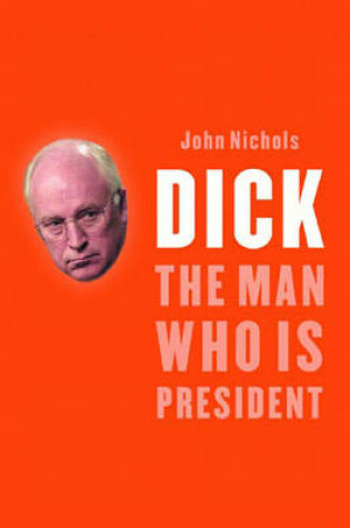 Cover of Dick - The Man Who Is President