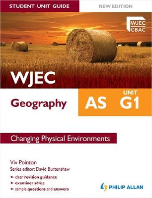 Book cover for WJEC AS Geography Student Unit Guide: Unit G1 Changing Physical Environments