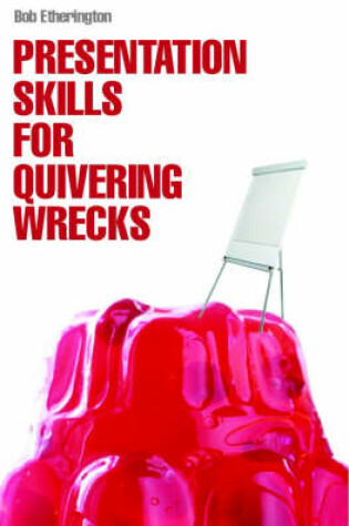 Cover of Presentation Skills for Quivering Wrecks